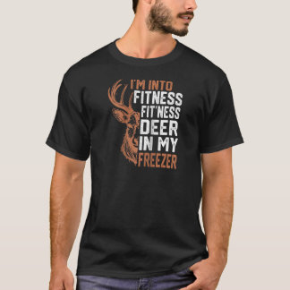 I m Into Fitness Deer Freezer Funny Hunter Dad Hun T-Shirt