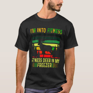 I m Into Fitness Fit Ness Deer In My Freezer Deer T-Shirt