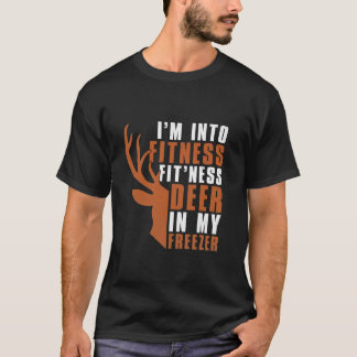 I m Into Fitness Fit Ness Deer In My Freezer Funny T-Shirt