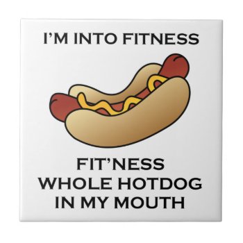 I’m Into Fitness Hot Dog Ceramic Tile by stargiftshop at Zazzle