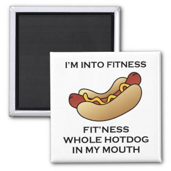 I’m Into Fitness Hot Dog Magnet by stargiftshop at Zazzle