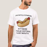 I’m Into Fitness Hot Dog T-shirt at Zazzle