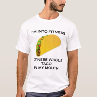 I’m Into Fitness Taco T-Shirt