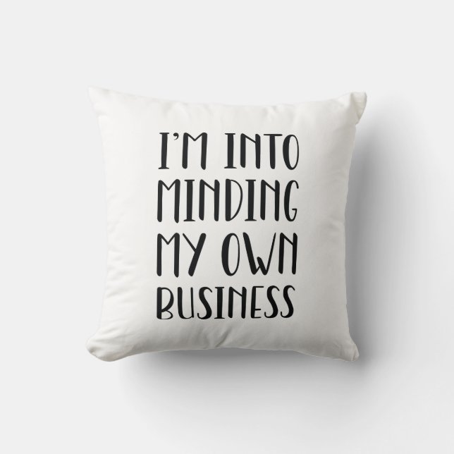 I’m Into Minding My Own Business Throw Pillow (Front)