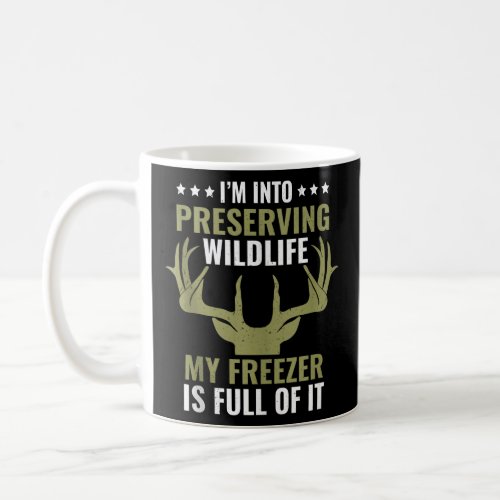 I m Into Preserving Wildlife Funny Hunter Dad Deer Coffee Mug