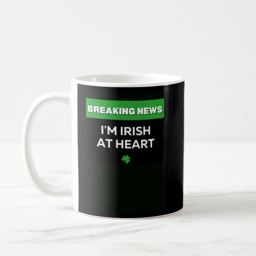 I M IRISH AT HEART ST PATRICKS DAY C SHAMROCK ST P COFFEE MUG