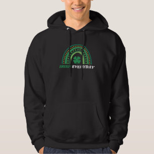 I m Irish Everyday  St Patty Day Hoodie