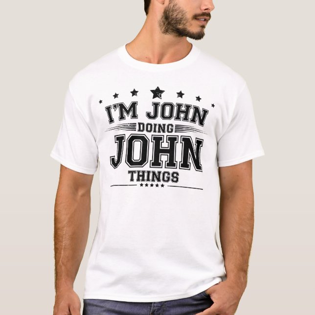 i’m John doing John things T-Shirt (Front)