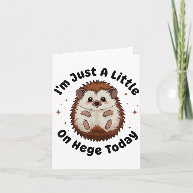 I’m Just A Little On Hedge Today Funny Hedgehog Pu Card (Front)