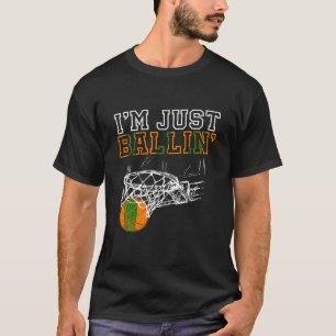 I m Just Ballin Basketball Coach Player T Shirt