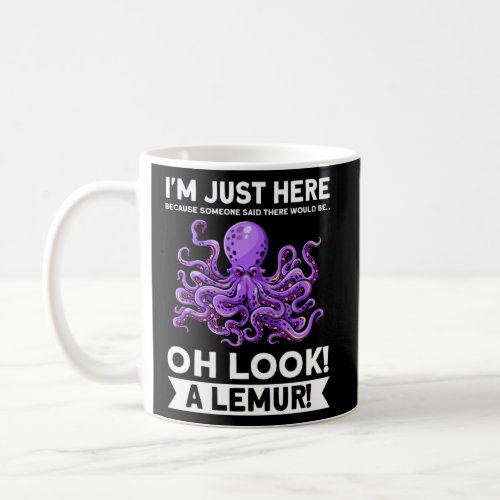 I m just here because someone octopuses  coffee mug