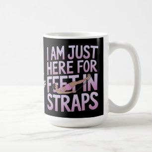 I’m Just Here for Feet in Straps Funny Pilates Coffee Mug