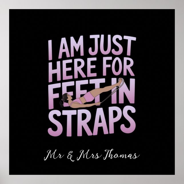 I’m Just Here for Feet in Straps Funny Pilates  Poster (Front)