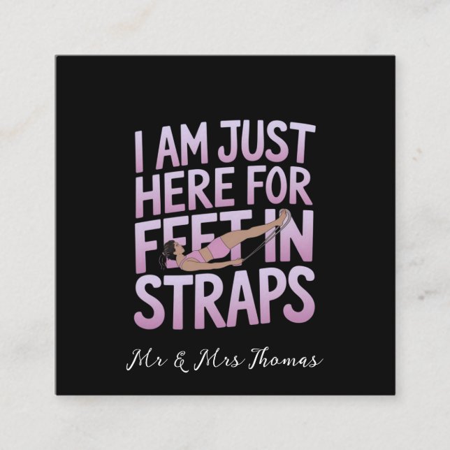I’m Just Here for Feet in Straps Funny Pilates  Square Business Card (Front)