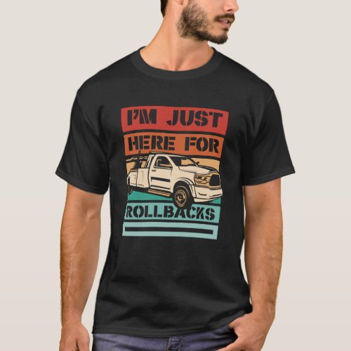 I m Just Here For Rollbacks Driver Operator Tow Tr T_Shirt