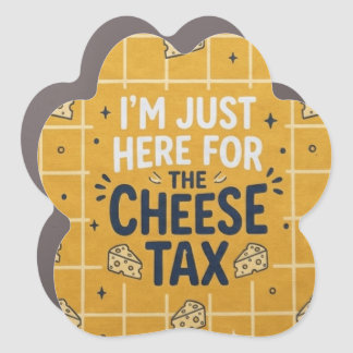 “I’m Just Here for the Cheese Tax” Funny dog lover Car Magnet