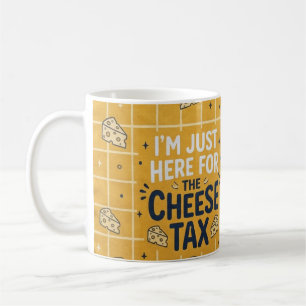 “I’m Just Here for the Cheese Tax” Funny dog lover Coffee Mug