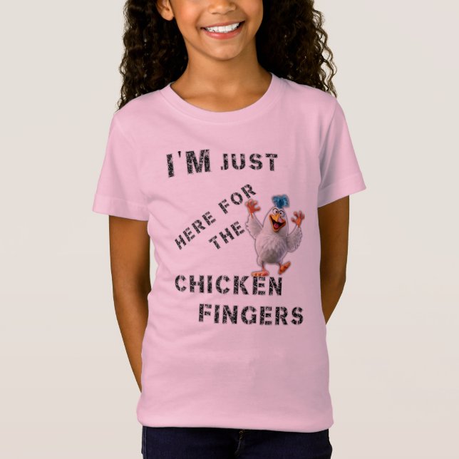 I’m Just Here For The Chicken Fingers T-Shirt (Front)