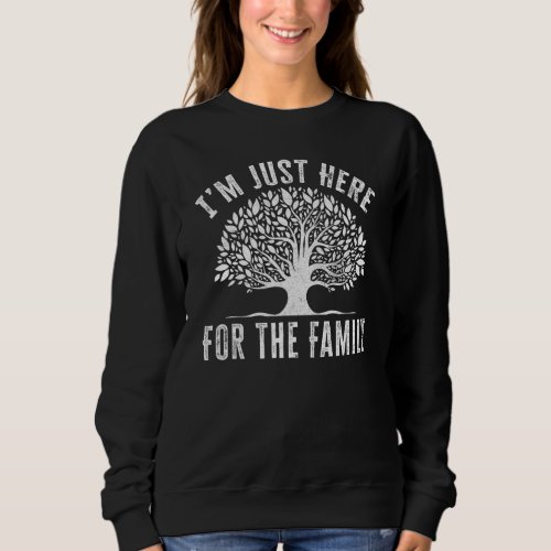 I m Just Here For The Family Reunion Family Matchi