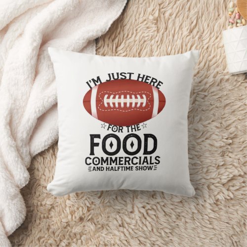 Im Just Here For The Food Commercials And  Throw Pillow