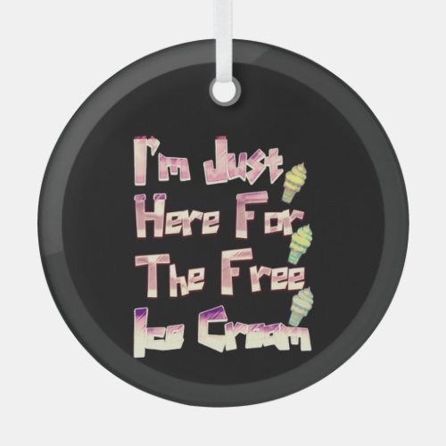 I m Just Here For The Free Ice Cream Funny Vintage Glass Ornament