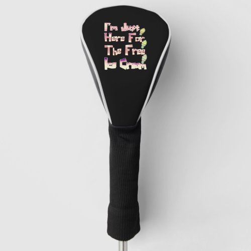 I m Just Here For The Free Ice Cream Funny Vintage Golf Head Cover