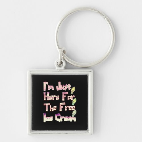 I m Just Here For The Free Ice Cream Funny Vintage Keychain