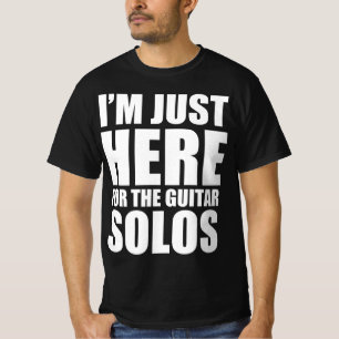 I’m just here for the guitar solos T-Shirt