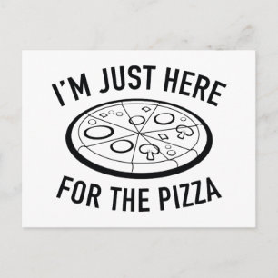 I’m Just Here For The Pizza Postcard
