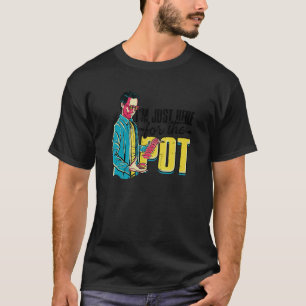I´m Just Here For The Pot Poker Gambling Fun 1 T-Shirt