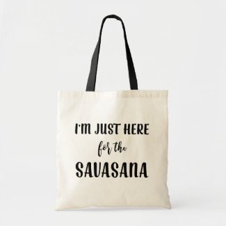 I’m Just Here for the Savasana Yoga Bag