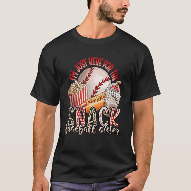 I m Just Here For The Snacks Baseball Sister softb T-Shirt (Front)
