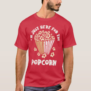 I m Just Here Forhe Popcorn Cinema Movie Night gir T-Shirt