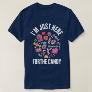 I’m just here forthe candy T-Shirt