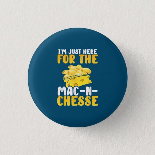 Im Just Here  Mac And Cheese Thanksgiving Dinner Button