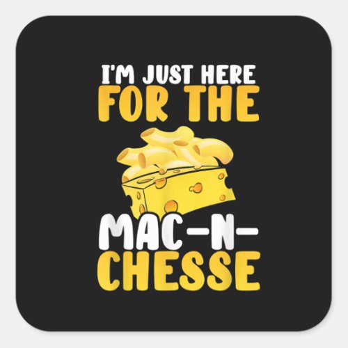 Im Just Here Mac And Cheese Thanksgiving Dinner Square Sticker