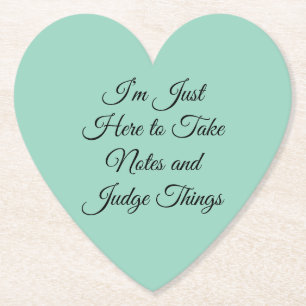 I’m Just Here to Take Notes and Judge Things Paper Coaster