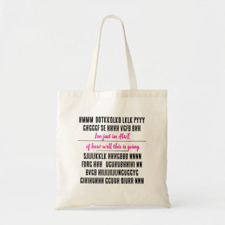 I’m just in awe of how well this is going. tote bag
