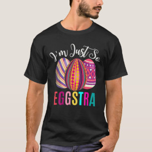 I_M Just So Eggstra Funny Easter Motivational Teac T-Shirt