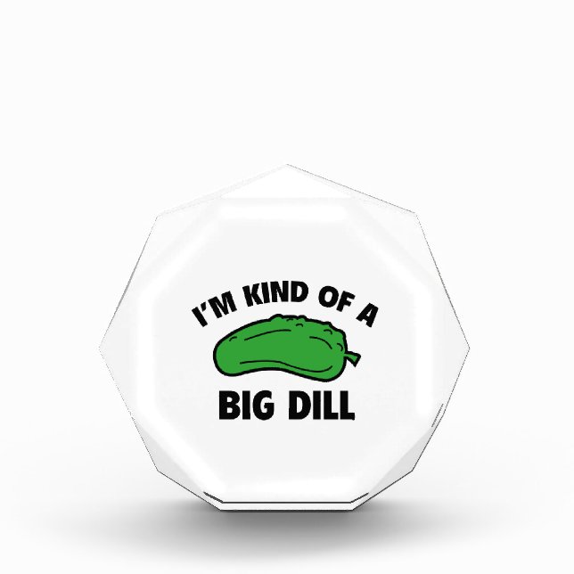 I’m Kind Of A Big Dill Acrylic Award (Front)