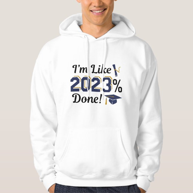 I’m Like 2023 Percent Done Hoodie (Front)