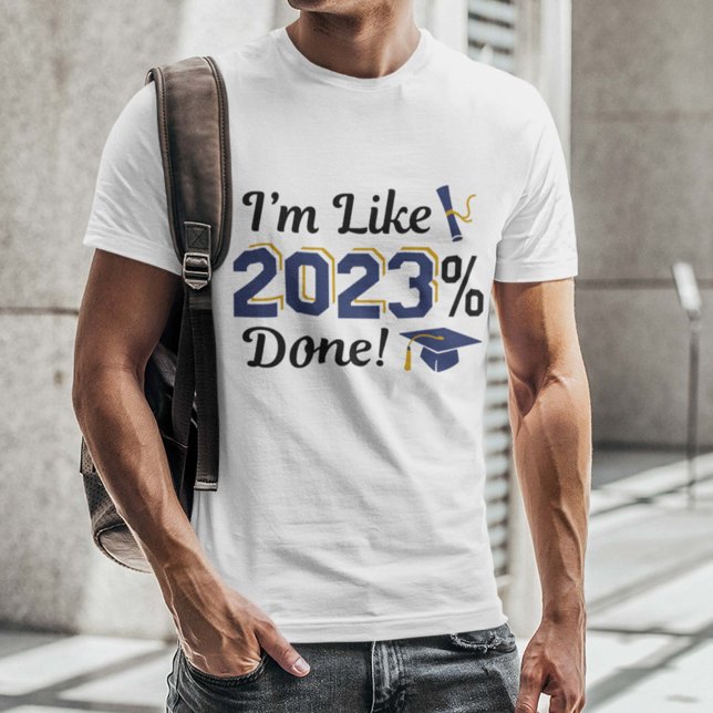 I’m Like 2023 Percent Done T-Shirt (Creator Uploaded)