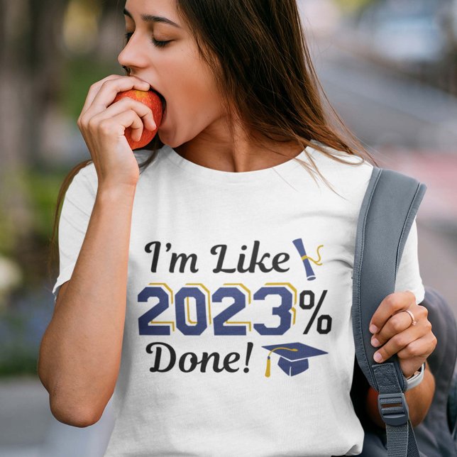 I’m Like 2023 Percent Done T-Shirt (Creator Uploaded)