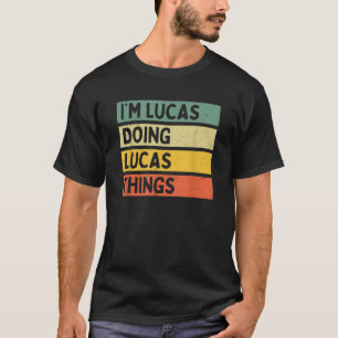 I m Lucas Doing Lucas Things Funny Personalized Qu T-Shirt