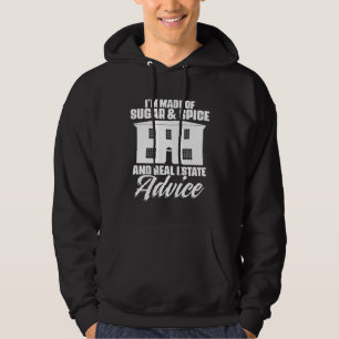 I m Made Of Sugar And Spice And Real Estate Advice Hoodie