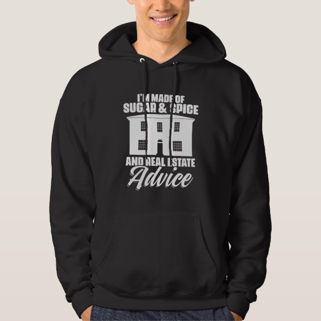 I m Made Of Sugar And Spice And Real Estate Advice Hoodie (Front)