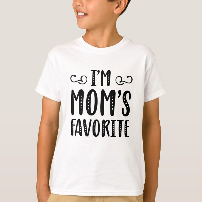 I’m Mom’s Favorite T-Shirt (Front)