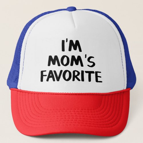 Im Moms favorite Trucker Hat