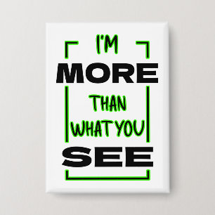 I’m More Than What You See Bold Typography Design Button