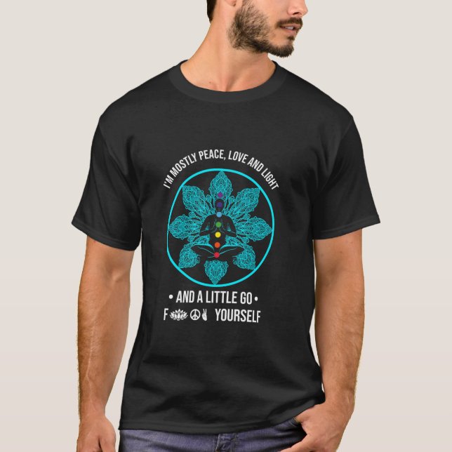 I m Mostly Peace Love And Light Meditation Yoga Qu T-Shirt (Front)